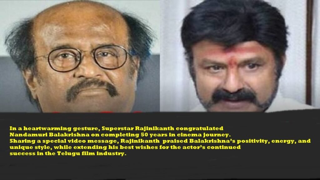 Rajinikanth wishes Balakrishna on 50 years in cinema journey